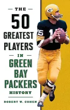 The 50 Greatest Players in Green Bay Packers History, Paperback/Robert W. Cohen