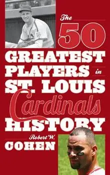 The 50 Greatest Players in St. Louis Cardinals History, Paperback/Robert W. Cohen