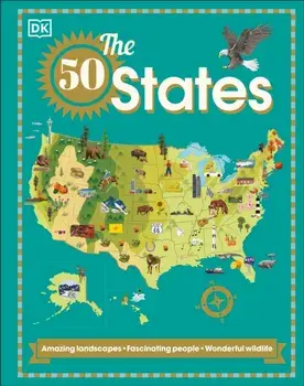 The 50 States: Amazing Landscapes. Fascinating People. Wonderful Wildlife, Hardcover/***