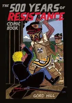 The 500 Years of Resistance Comic Book, Paperback/Gord Hill