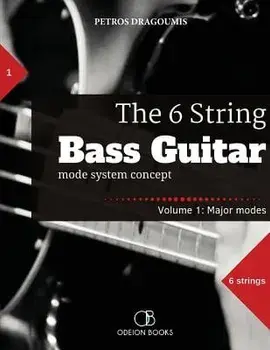 The 6 String Bass Guitar: Mode System Concept, Volume 1: Major Modes, Paperback/Petros Dragoumis