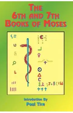 The 6th and 7th Books of Moses - Paul Tice