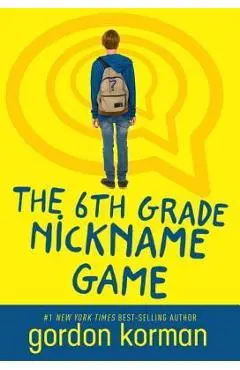 The 6th Grade Nickname Game - Gordon Korman