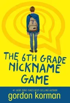 The 6th Grade Nickname Game (Repackage), Paperback/Gordon Korman