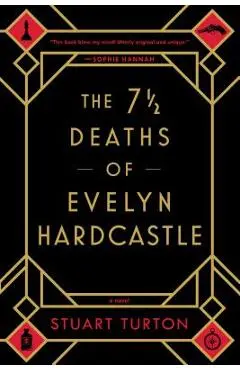 The 7 1/2 Deaths of Evelyn Hardcastle - Stuart Turton