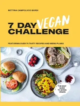 The 7 Day Vegan Challenge: Plant-Based Recipes for Every Day of the Week, Hardcover/Bettina Campolucci-Bordi