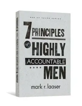 The 7 Principles of Highly Accountable Men, Paperback/Mark R. Laaser