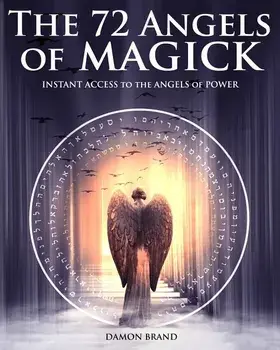 The 72 Angels of Magick: Instant Access to the Angels of Power, Paperback/Damon Brand