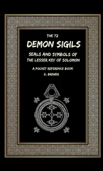 The 72 Demon Sigils, Seals And Symbols Of The Lesser Key Of Solomon, A Pocket Reference Book, Paperback/D. Brewer