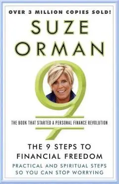 The 9 Steps to Financial Freedom: Practical and Spiritual Steps So You Can Stop Worrying - Suze Orman