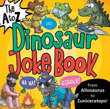 The A to Z of Dinosaur Jokes, Paperback/***