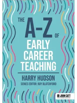 The A-Z of Early Career Teaching, Paperback/Harry Hudson