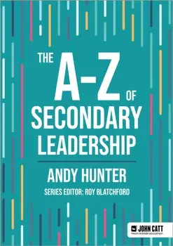 The A-Z of Secondary Leadership, Paperback/Andy Hunter