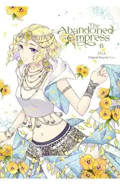 The Abandoned Empress, Vol. 6 (Comic) - Yuna