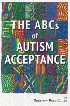 The ABCs of Autism Acceptance, Paperback/Sparrow R. Jones