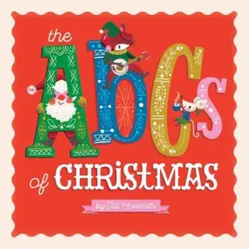 The ABCs of Christmas, Hardcover/Jill Howarth