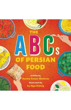 The ABCs of Persian Food - Sunny Sanaz Shokrae
