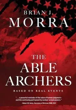The Able Archers, Hardcover/Brian J. Morra