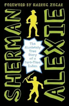 The Absolutely True Diary of a Part-Time Indian/Sherman Alexie