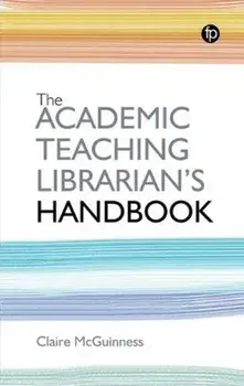 The Academic Teaching Librarian's Handbook, Paperback/Claire McGuinness