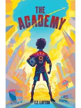 The Academy. A Fun-Filled Football Adventure (The Academy Series Book 1), Paperback/T.Z. Layton