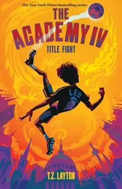 The Academy IV: Title Fight - T. Z. Layton
