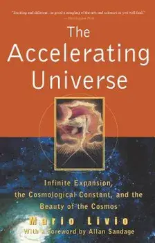 The Accelerating Universe: Infinite Expansion, the Cosmological Constant, and the Beauty of the Cosmos, Paperback/Mario Livio