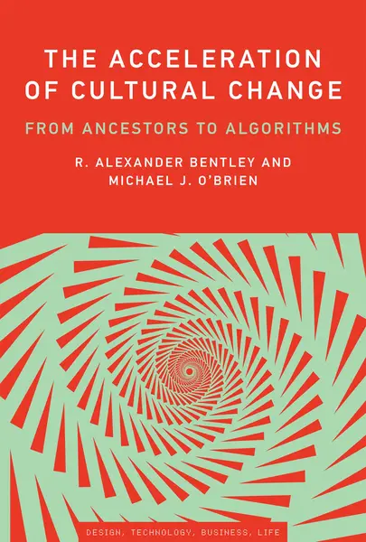 The Acceleration of Cultural Change | R. Alexander Bentley, Michael J. O'Brien