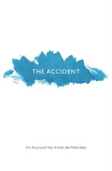 The Accident: An Account, Paperback/Anne de Marcken