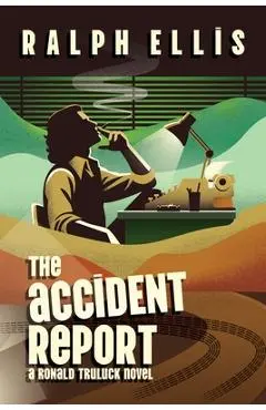 The Accident Report: A Ronald Truluck Novel - Ralph Ellis