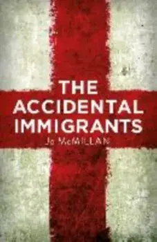 The Accidental Immigrants. Finalist in the Orwell Prize for Fiction 2025, Paperback/Jo McMillan
