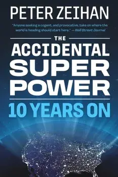 The Accidental Superpower. Ten Years On, Paperback/Peter Zeihan