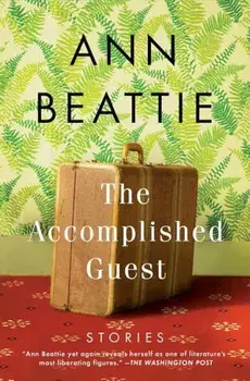The Accomplished Guest: Stories, Paperback/Ann Beattie