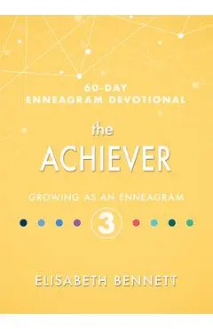 The Achiever: Growing as an Enneagram 3 - Elisabeth Bennett