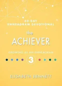 The Achiever: Growing as an Enneagram 3, Hardcover/Elisabeth Bennett