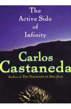 The Active Side of Infinity - Carlos Castaneda