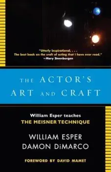 The Actor's Art and Craft: William Esper Teaches the Meisner Technique, Paperback/William Esper