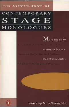 The Actor's Book of Contemporary Stage Monologues: The Actor's Book of Contemporary Stage Monologues: More Than 150 Monologues from More Than 70 Playw - Nina Shengold