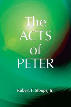 The Acts of Peter, Paperback/Robert F. Stoops
