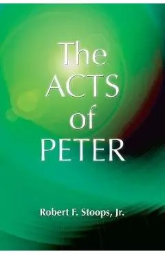 The Acts of Peter - Robert F. Stoops