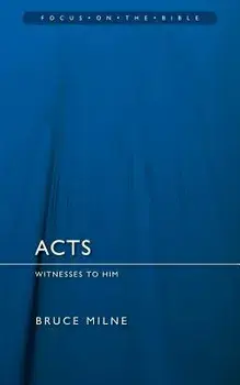 The Acts of the Apostles: Witnesses to Him... to the Ends of the Earth, Paperback/Bruce Milne