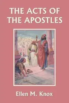 The Acts of the Apostles (Yesterday's Classics), Paperback/Knox Ellen M.