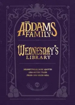 The Addams Family: Wednesday’s Library, Hardback/Alexandra West