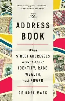 The Address Book: What Street Addresses Reveal about Identity, Race, Wealth, and Power, Paperback/Deirdre Mask