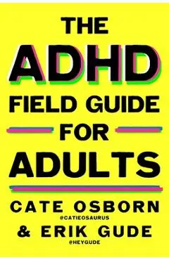 The ADHD Field Guide for Adults - Cate Osborn