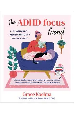 The ADHD Focus Friend: A Planning + Productivity Workbook - Grace Koelma