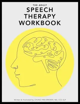 The Adult Speech Therapy Workbook, Paperback/Chung Hwa L. Brewer
