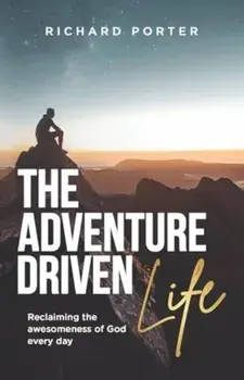 The Adventure-Driven Life. Reclaiming the awesomeness of God every day, Paperback/***