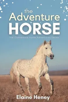 The Adventure Horse - Book 5 in the Connemara Horse Adventure Series for Kids, Paperback/Elaine Heney