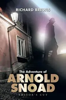 The Adventure of Arnold Snoad. Editor's Cut, Paperback/Richard Brewis